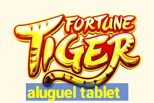 aluguel tablet